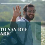 How To Say Bye in Arabic
