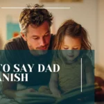 How to Say Dad in Spanish