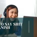 How to Say Shit in Spanish