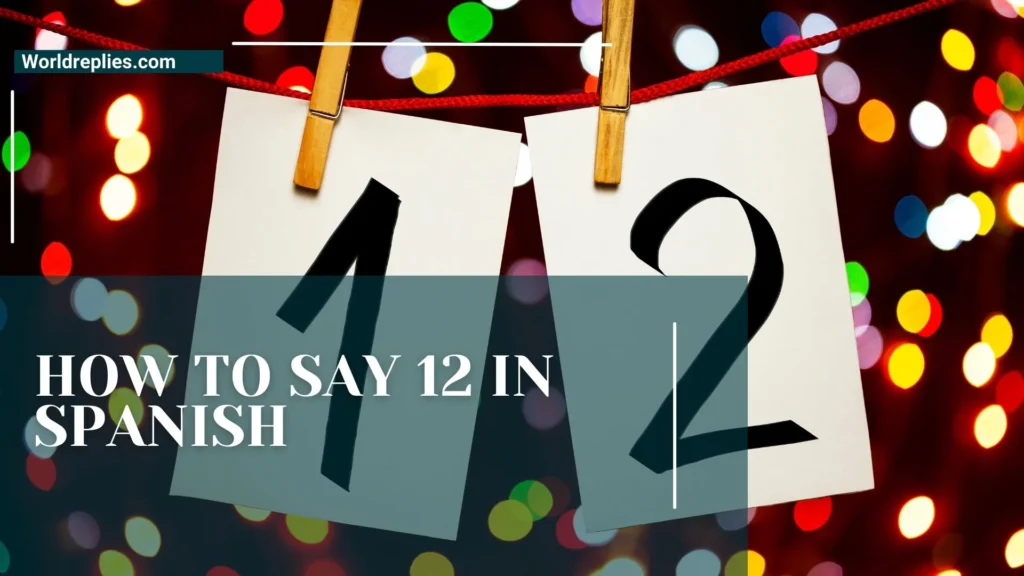 How to Say 12 in Spanish