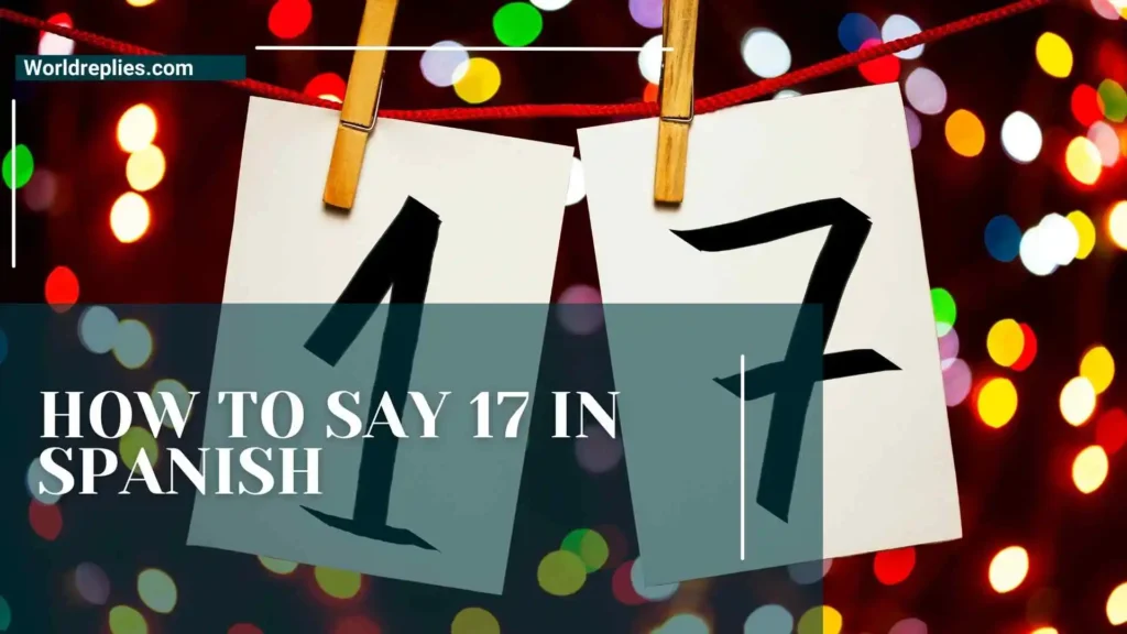 How to Say 17 in Spanish