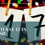 How to Say 17 in Spanish