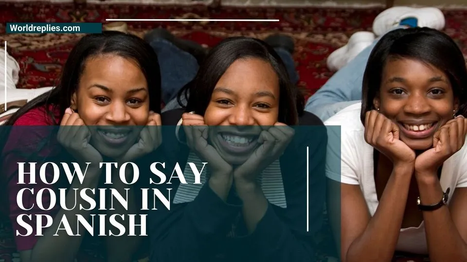 How to Say Cousin in Spanish