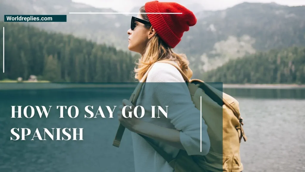 How to Say Go in Spanish