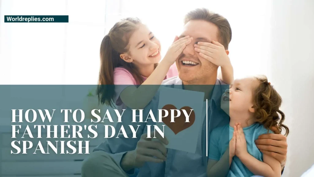 How to Say Happy Father's Day in Spanish