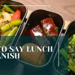 How to Say Lunch in Spanish