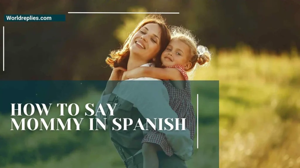 How to Say Mommy in Spanish