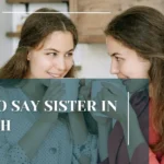 How to Say Sister in Spanish