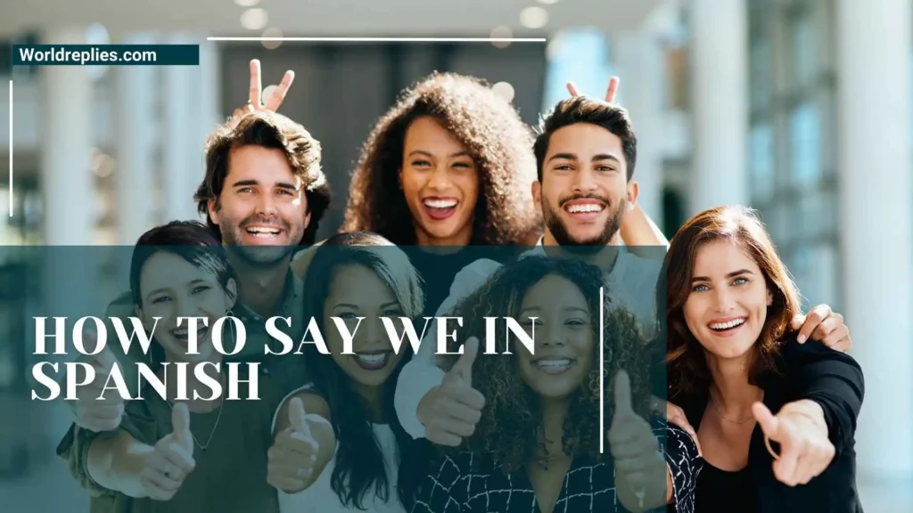 How to Say We in Spanish