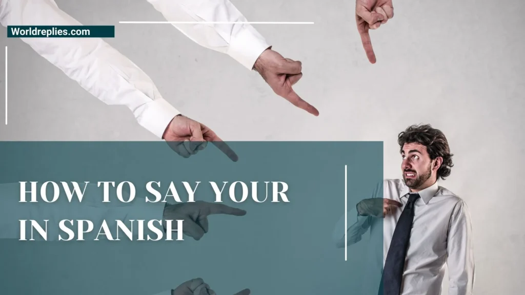 How to Say Your in Spanish