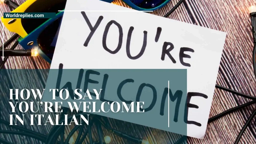 How to Say You’re Welcome in Italian