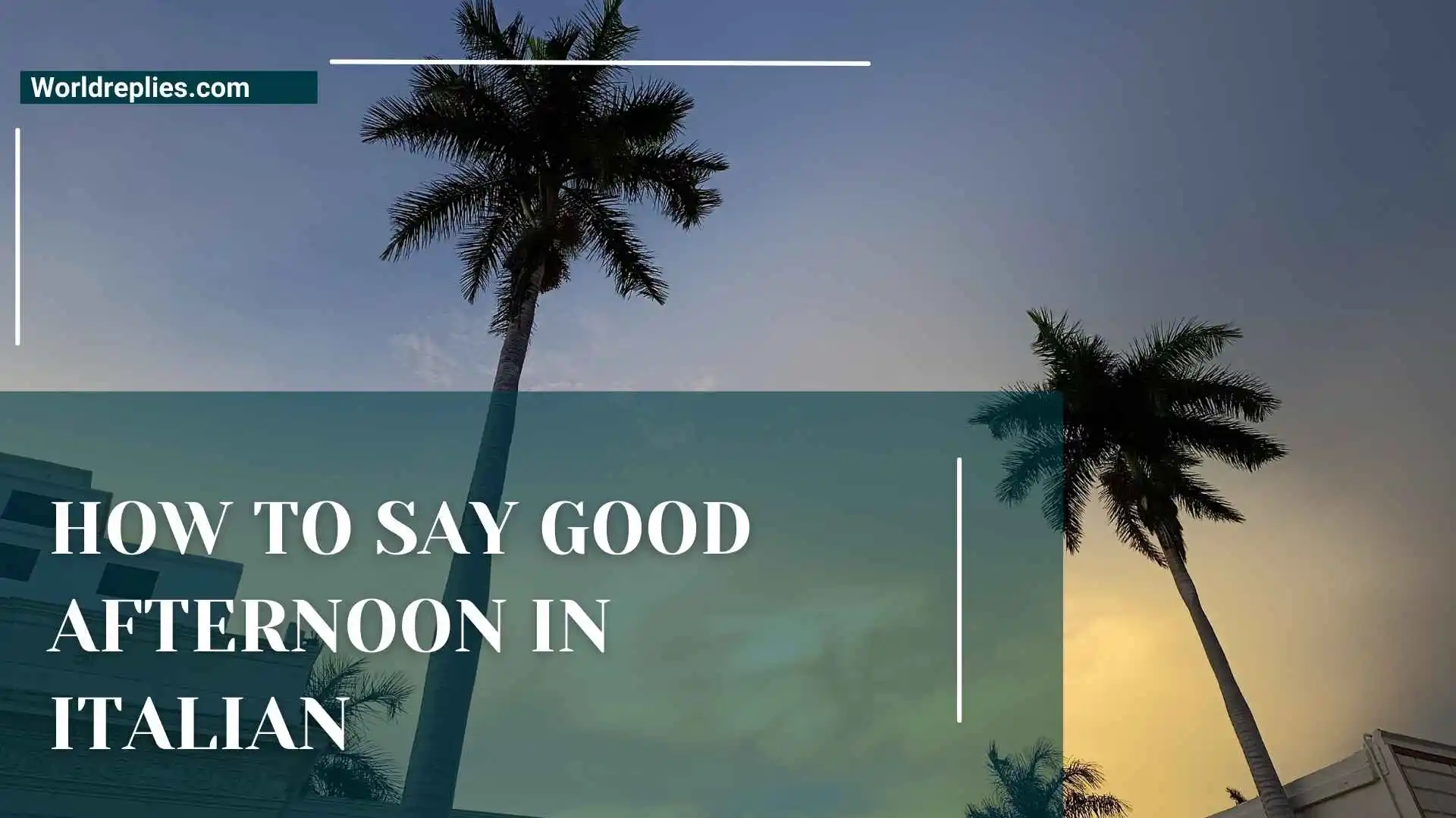 How to Say Good Afternoon in Italian