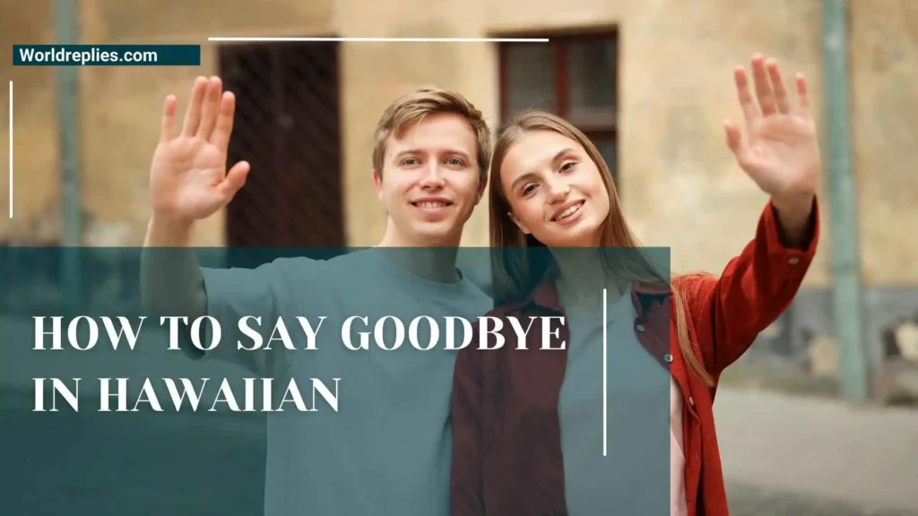 How to Say Goodbye in Hawaiian