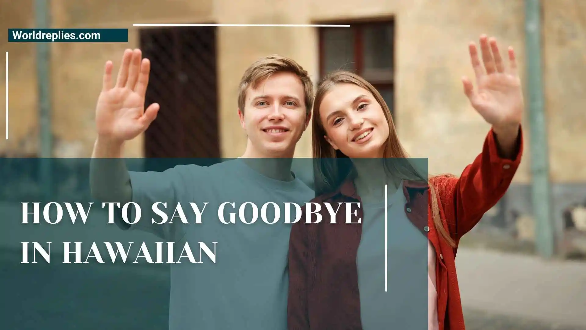 How to Say Goodbye in Hawaiian