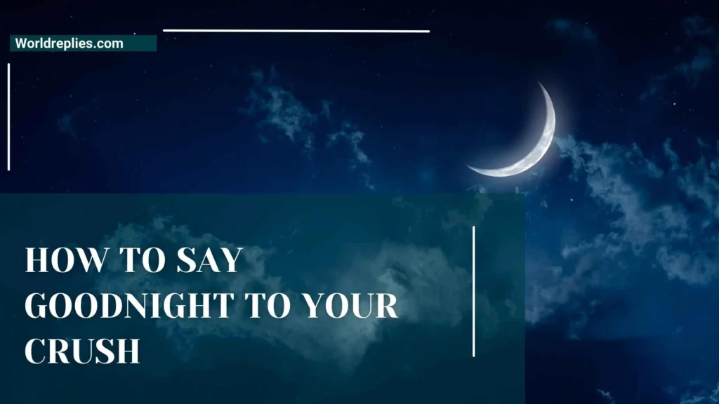 How to Say Goodnight to Your Crush