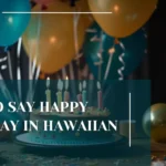 How to Say Happy Birthday in Hawaiian