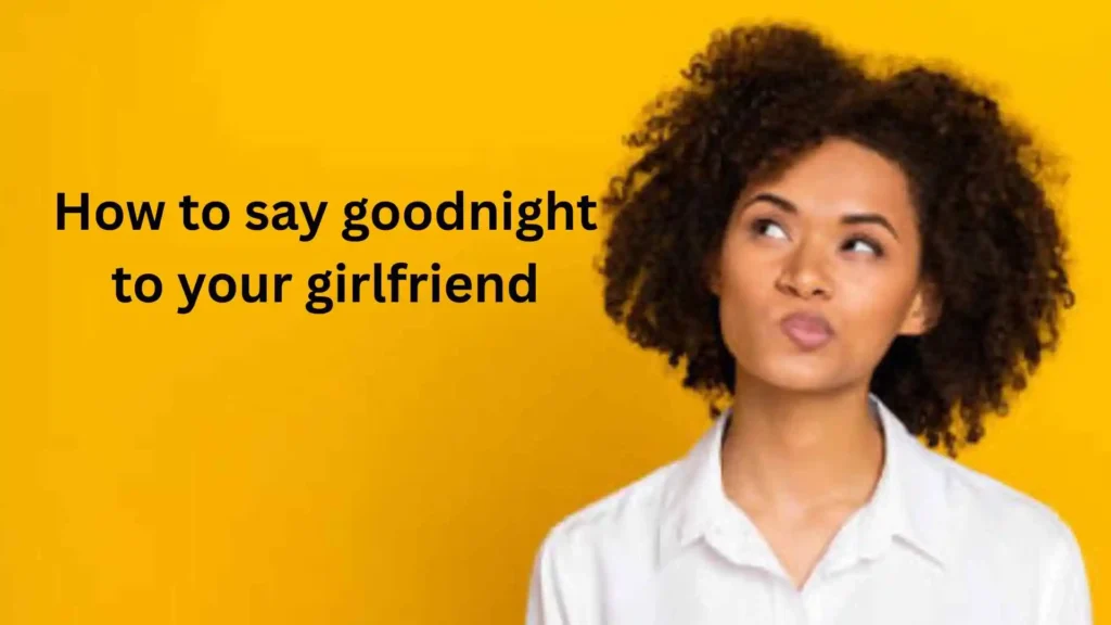 How to Say Goodnight to Your Crush