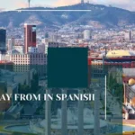 How to Say From in Spanish