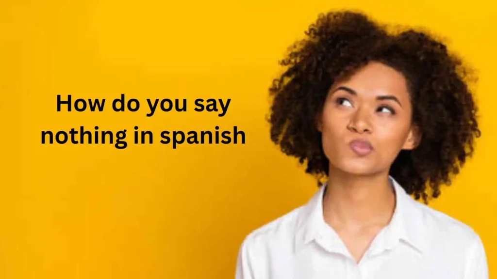 How to Say What You Doing in Spanish