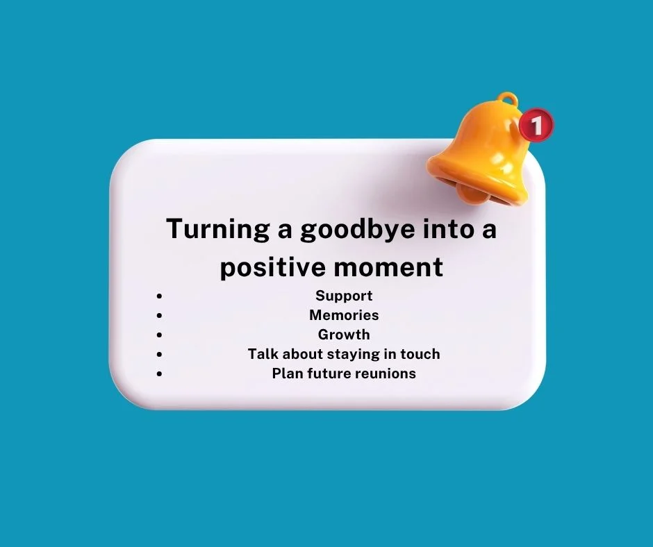 Turning a goodbye into a positive moment