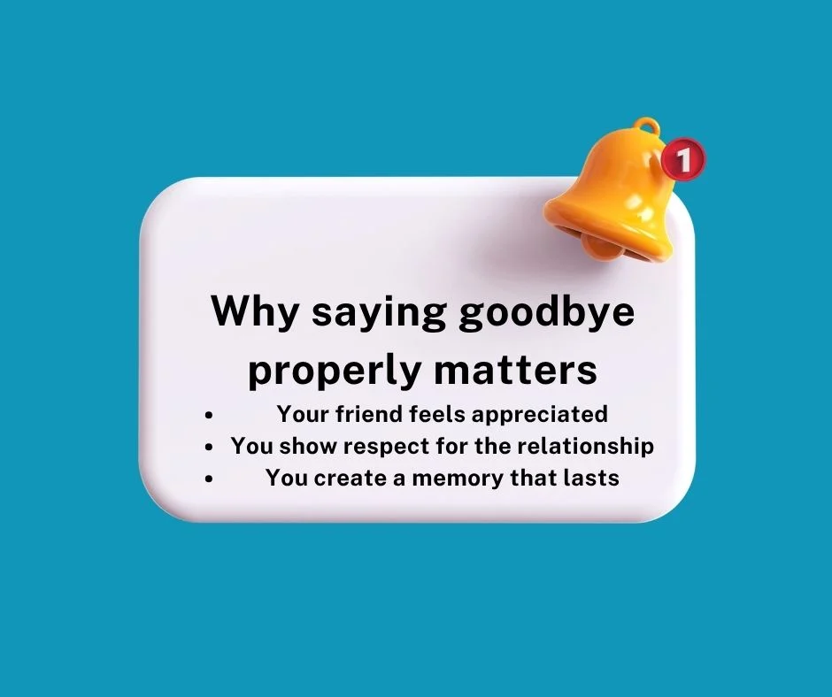 Why saying goodbye properly matters