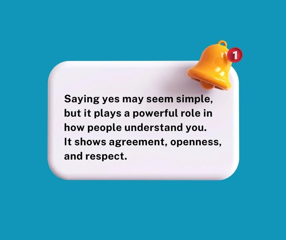 Why Saying Yes Matters in Communication