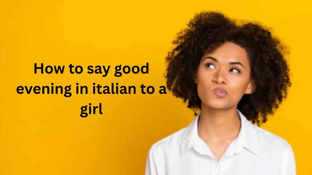 How to Say Good Evening in Italian
