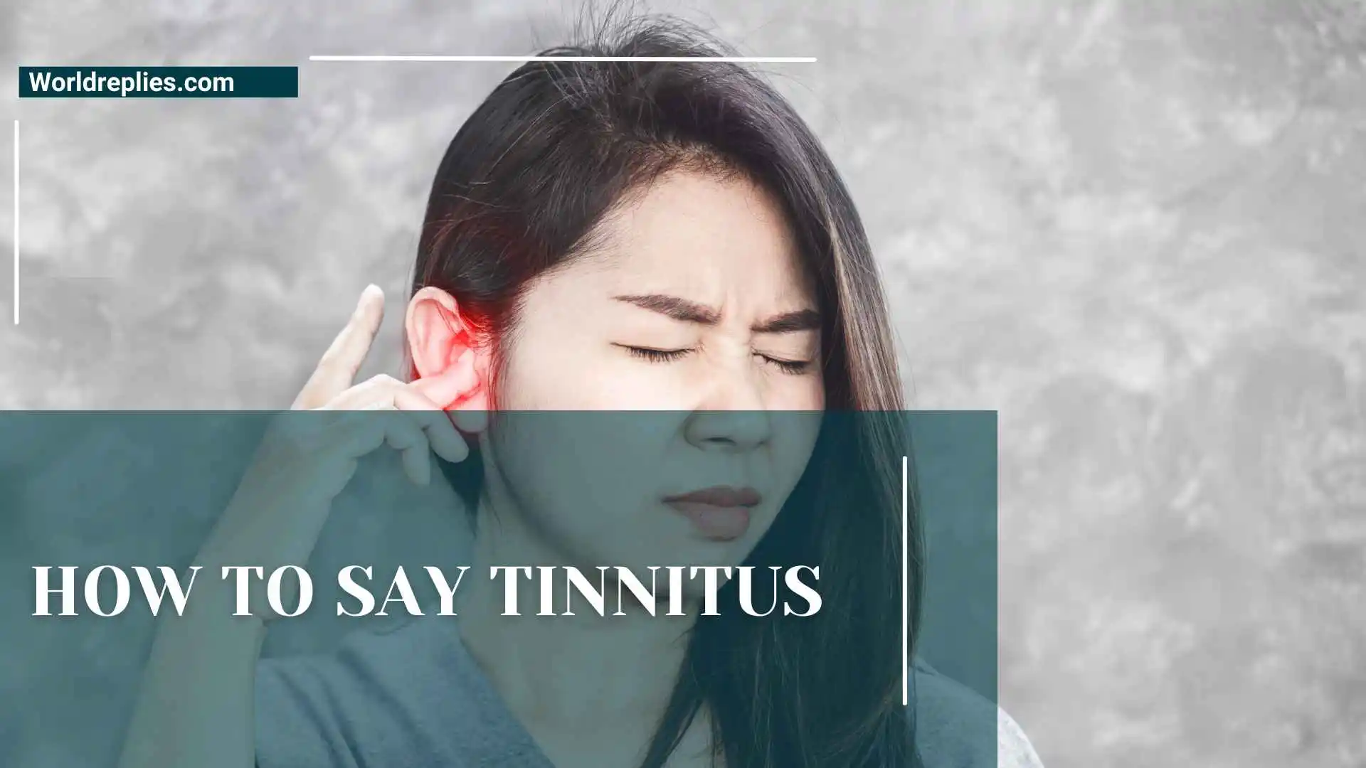 How to Say Tinnitus