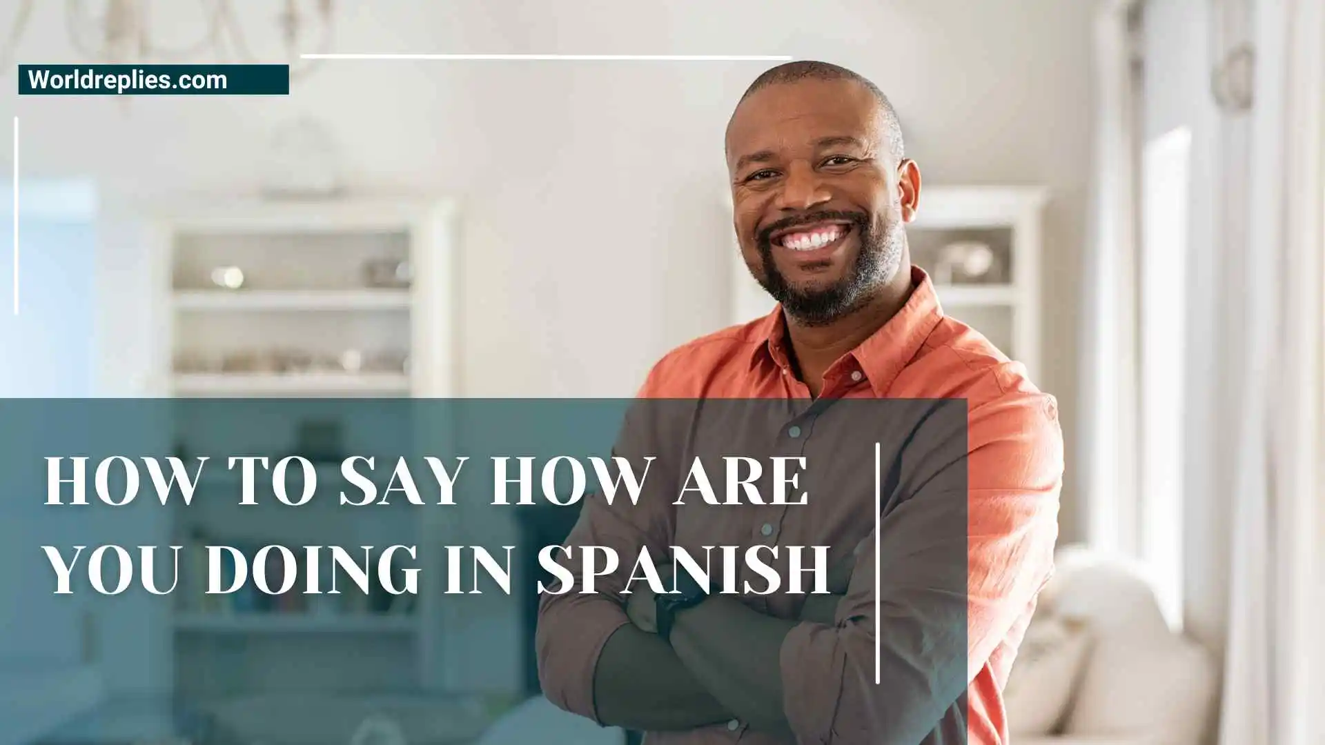 How to Say How Are You Doing in Spanish | Master Both Casual and Formal Greetings Instantly for 2026