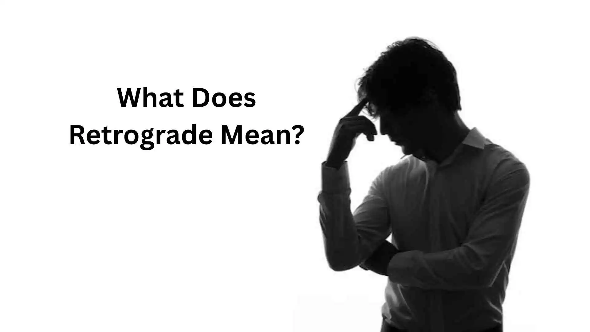 what does retrograde mean