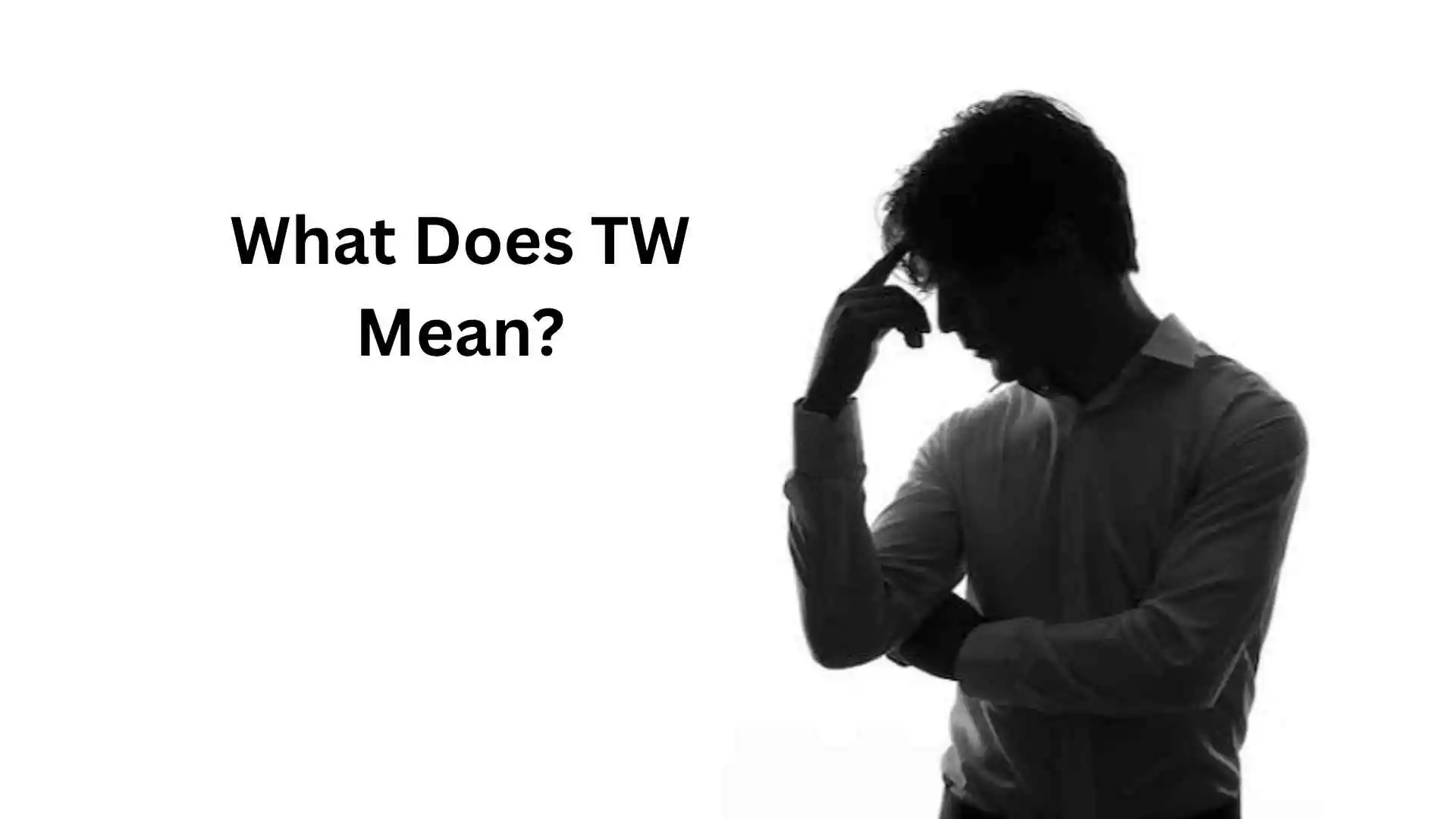 What Does TW Mean | The Real Meaning Behind This Viral Internet Slang for 2026